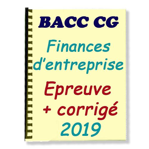 Couverture de Epreuves Finances d'entreprise Corrigées BACC CG 2019