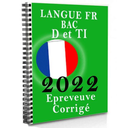 Couverture de Epreuve de LANGUE FRANÇAISE BAC D & TI 2022