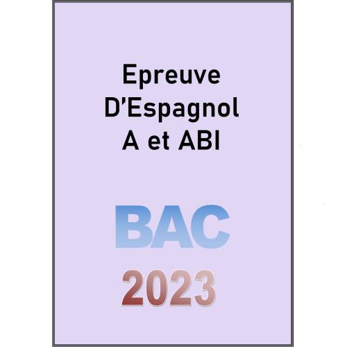 Couverture de Epreuve d Espagnol  BAC  A et ABI A et ABI 2023